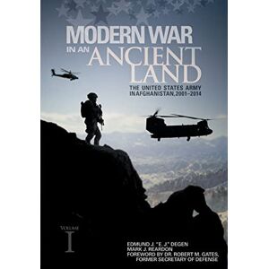 Degen, Edmund J Modern War in an Ancient Land: The United States Army in Afghanistan, 2001-2014. Volume I Degen, Edmund J Modern War in an Ancient Land: The United States Army in Afghanistan, 2001-2014. Volume I