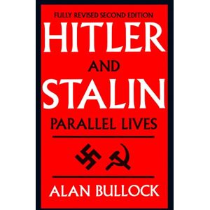 Bullock, Alan Hitler and Stalin: Parallel lives Bullock, Alan Hitler and Stalin: Parallel lives