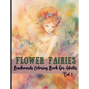 Caffeinated Colorist Flower Fairies Backwards Coloring Book For Adults Vol 1.: A Mindfulness Art Therapy Activity Book For You To Draw The Lines And Doodle On Full Color Pages Caffeinated Colorist Flower Fairies Backwards Coloring Book For Adults Vol 1.: A Mindfulness Art Therapy Activity Book For You To Draw The Lines And Doodle On Full Color Pages