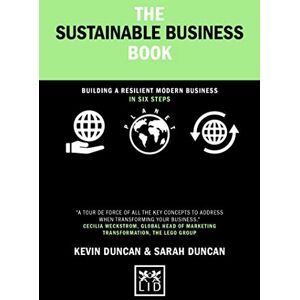 Duncan, Kevin The Sustainable Business Book: Building a resilient modern business (Concise Advice): Building a resilient modern business in six steps Duncan, Kevin The Sustainable Business Book: Building a resilient modern business (Concise Advice): Building a resilient modern business in six steps