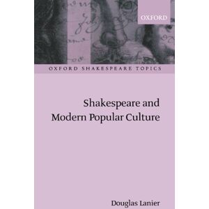 Lanier Shakespeare And Modern Popular Culture (Oxford Shakespeare Topics) Lanier Shakespeare And Modern Popular Culture (Oxford Shakespeare Topics)