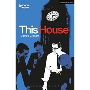 James Graham This House (Modern Plays) James Graham This House (Modern Plays)