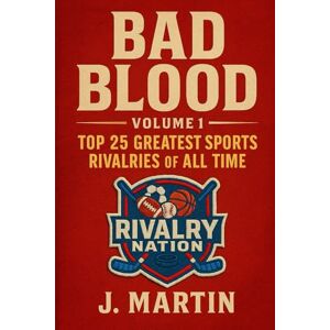 Martin, Justin Bad Blood, Volume I: The Top 25 Greatest Sports Rivalries of All Time (Bad Blood Sports Series) Martin, Justin Bad Blood, Volume I: The Top 25 Greatest Sports Rivalries of All Time (Bad Blood Sports Series)