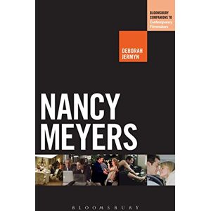Deborah Jermyn Nancy Meyers (The Bloomsbury Companions to Contemporary Filmmakers) Deborah Jermyn Nancy Meyers (The Bloomsbury Companions to Contemporary Filmmakers)