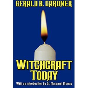 Gardner, Gerald B. Witchcraft Today Gardner, Gerald B. Witchcraft Today