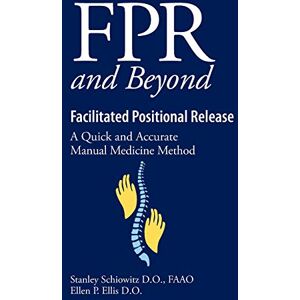 Stanley FPR and Beyond Facilitated Positional Release: A Quick and Accurate Manual Medicine Method Stanley FPR and Beyond Facilitated Positional Release: A Quick and Accurate Manual Medicine Method