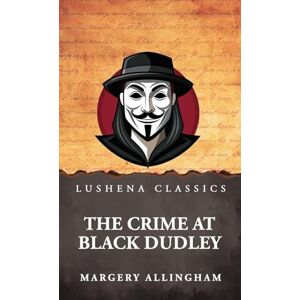 Margery Allingham The Crime at Black Dudley Margery Allingham The Crime at Black Dudley