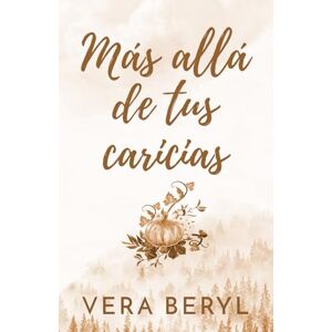 Beryl, Vera Más allá de tus caricias: Un romance small town second chance (Pineville) Beryl, Vera Más allá de tus caricias: Un romance small town second chance (Pineville)