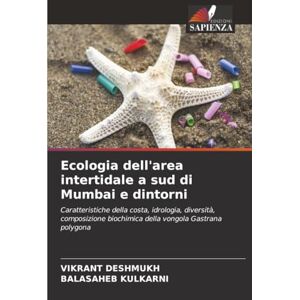 DESHMUKH, VIKRANT Ecologia dell'area intertidale a sud di Mumbai e dintorni: Caratteristiche della costa, idrologia, diversità, composizione biochimica della vongola Gastrana polygona DESHMUKH, VIKRANT Ecologia dell'area intertidale a sud di Mumbai e dintorni: Caratteristiche della costa, idrologia, diversità, composizione biochimica della vongola Gastrana polygona