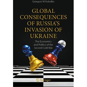 Kolodko, Grzegorz W. Global Consequences of Russia's Invasion of Ukraine: The Economics and Politics of the Second Cold War Kolodko, Grzegorz W. Global Consequences of Russia's Invasion of Ukraine: The Economics and Politics of the Second Cold War