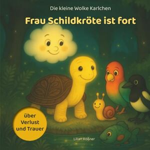 Rößner, Lilian Die kleine Wolke Karlchen: Frau Schildkröte ist fort Rößner, Lilian Die kleine Wolke Karlchen: Frau Schildkröte ist fort