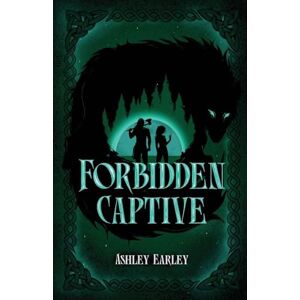 Earley, Ashley Forbidden Captive: A Viking/Shapeshifter Slow-Burn Enemies to Lovers Romantasy: 1 (Legends & Predators) Earley, Ashley Forbidden Captive: A Viking/Shapeshifter Slow-Burn Enemies to Lovers Romantasy: 1 (Legends & Predators)
