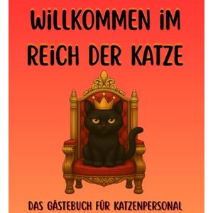 Funbooks Willkommen im Reich der Katze: Das Gästebuch für Katzenpersonal, für Katzenbesitzer, Katzenhalter, lustige Geschenkidee, humorvoll Funbooks Willkommen im Reich der Katze: Das Gästebuch für Katzenpersonal, für Katzenbesitzer, Katzenhalter, lustige Geschenkidee, humorvoll