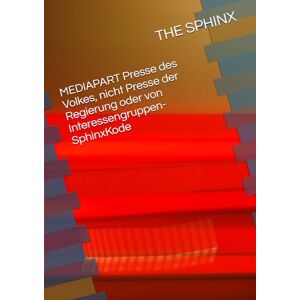 THE SPHINX MEDIAPART Presse des Volkes, nicht Presse der Regierung oder von Interessengruppen-SphinxKode THE SPHINX MEDIAPART Presse des Volkes, nicht Presse der Regierung oder von Interessengruppen-SphinxKode