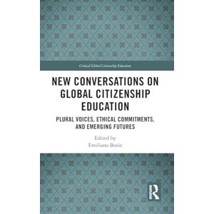 New Conversations on Global Citizenship Education: Plural Voices, Ethical Commitments, and Emerging Futures (Critical Global Citizenship Education) New Conversations on Global Citizenship Education: Plural Voices, Ethical Commitments, and Emerging Futures (Critical Global Citizenship Education)