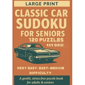 GRACE, ELLE Classic Car Sudoku for Seniors Large Print 120 Puzzles (Very Easy • Easy • Medium): 120 PUZZLES Nostalgic Theme • Big Grids • Gentle Difficulty A Classic Car Puzzle Book for Adults & Seniors GRACE, ELLE Classic Car Sudoku for Seniors Large Print 120 Puzzles (Very Easy • Easy • Medium): 120 PUZZLES Nostalgic Theme • Big Grids • Gentle Difficulty A Classic Car Puzzle Book for Adults & Seniors