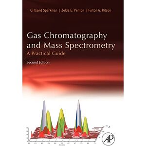Sparkman, David O. Gas Chromatography and Mass Spectrometry: A Practical Guide Sparkman, David O. Gas Chromatography and Mass Spectrometry: A Practical Guide