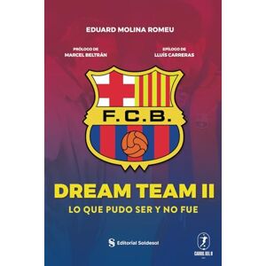 MOLINA ROMEU, EDUARD DREAM TEAM II: LO QUE PUDO SER Y NO FUE MOLINA ROMEU, EDUARD DREAM TEAM II: LO QUE PUDO SER Y NO FUE