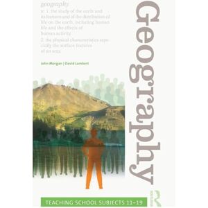 Morgan, John Geography: Teaching School Subjects 11-19 Morgan, John Geography: Teaching School Subjects 11-19