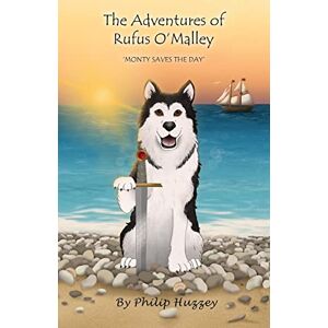 Huzzey, Philip The Adventures of Rufus O'Malley Monty Saves The Day Huzzey, Philip The Adventures of Rufus O'Malley Monty Saves The Day