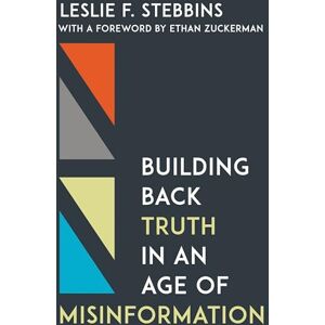 Rowman & Littlefield Publishers Building Back Truth in an Age of Misinformation Rowman & Littlefield Publishers Building Back Truth in an Age of Misinformation
