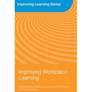 Evans, Karen Improving Workplace Learning (Improving Learning) Evans, Karen Improving Workplace Learning (Improving Learning)