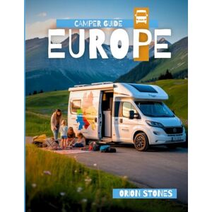 Orion EUROPE BY ROAD: Real Journeys, Wild Stops and Vanlife Adventures (Stones Camping Globetrotter) Orion EUROPE BY ROAD: Real Journeys, Wild Stops and Vanlife Adventures (Stones Camping Globetrotter)