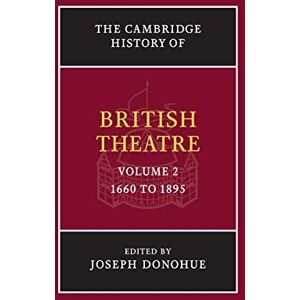 The Cambridge History of British Theatre: Volume 2 The Cambridge History of British Theatre: Volume 2