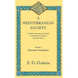 Goitein, S. D. D. A Mediterranean Society: The Jewish Communities of the Arab World as Portrayed in the Documents of the Cairo Geniza, Economic Foundations: 6 (Near Eastern Center, UCLA) Goitein, S. D. D. A Mediterranean Society: The Jewish Communities of the Arab World as Portrayed in the Documents of the Cairo Geniza, Economic Foundations: 6 (Near Eastern Center, UCLA)
