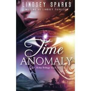 Fairleigh, Lindsey Time Anomaly: Volume 2 (Echo Trilogy) Fairleigh, Lindsey Time Anomaly: Volume 2 (Echo Trilogy)