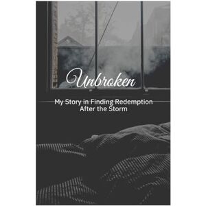 Raphael, Soraya Unbroken: My Story in Finding Redemption After the Storm Raphael, Soraya Unbroken: My Story in Finding Redemption After the Storm