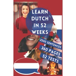 Kitsumaki, William LEARN DUTCH IN 52 WEEKS: With 7 sentences a day, Learn Dutch for beginners, Dutch method, Bilingual Dutch Book, Dutch book for children and adults, Level A1 A2 Dutch Book, Speak Dutch Kitsumaki, William LEARN DUTCH IN 52 WEEKS: With 7 sentences a day, Learn Dutch for beginners, Dutch method, Bilingual Dutch Book, Dutch book for children and adults, Level A1 A2 Dutch Book, Speak Dutch
