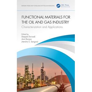 Functional Materials for the Oil and Gas Industry: Characterization and Applications (Emerging Trends and Technologies in Petroleum Engineering) Functional Materials for the Oil and Gas Industry: Characterization and Applications (Emerging Trends and Technologies in Petroleum Engineering)