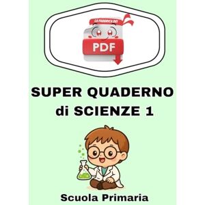 ., La fabbrica dei PDF SUPER QUADERNO DI SCIENZE CLASSE 1 Scuola primaria ., La fabbrica dei PDF SUPER QUADERNO DI SCIENZE CLASSE 1 Scuola primaria