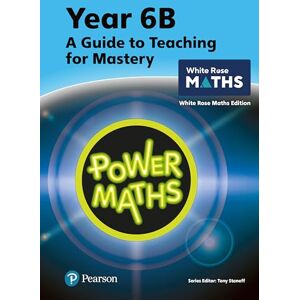 Staneff, Tony Power Maths Teaching Guide 6B White Rose Maths edition (Power Maths Print) Staneff, Tony Power Maths Teaching Guide 6B White Rose Maths edition (Power Maths Print)