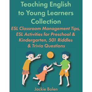 Bolen, Jackie Teaching English to Young Learners Collection: ESL Classroom Management Tips, ESL Activities for Preschool & Kindergarten, 501 Riddles & Trivia ... or Foreign Language to Children Collections) Bolen, Jackie Teaching English to Young Learners Collection: ESL Classroom Management Tips, ESL Activities for Preschool & Kindergarten, 501 Riddles & Trivia ... or Foreign Language to Children Collections)