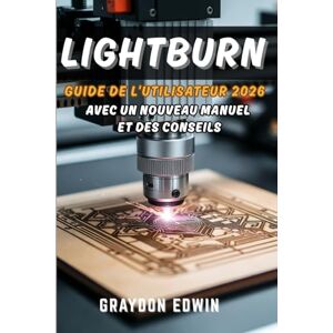 EDWIN, GRAYDON LIGHTBURN Guide de l'utilisateur 2026 EDWIN, GRAYDON LIGHTBURN Guide de l'utilisateur 2026