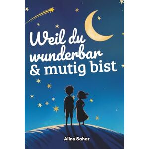 Sahar, Alina Weil du wunderbar & mutig bist: Mutmachgeschichten wie aus 1001 Nacht – Mit farbigen Seiten & stärkenden Erzählungen Vorlesebuch & Geschenk für Kinder ab 4, Familien & Ramadan voller Werte Sahar, Alina Weil du wunderbar & mutig bist: Mutmachgeschichten wie aus 1001 Nacht – Mit farbigen Seiten & stärkenden Erzählungen Vorlesebuch & Geschenk für Kinder ab 4, Familien & Ramadan voller Werte