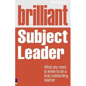 Bowen, Marc Brilliant Subject Leader: What you need to know to be a truly outstanding teacher (Brilliant Teacher) (BT Brilliant Teacher) Bowen, Marc Brilliant Subject Leader: What you need to know to be a truly outstanding teacher (Brilliant Teacher) (BT Brilliant Teacher)