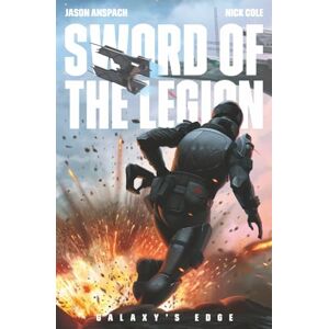Anspach, Jason Sword of the Legion: 5 (Galaxy's Edge) Anspach, Jason Sword of the Legion: 5 (Galaxy's Edge)