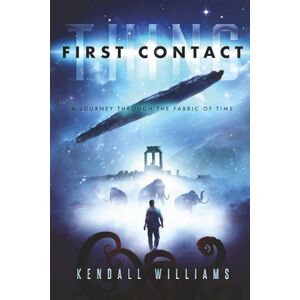 Williams, Kendall THING FIRST CONTACT: 1 (The THING Trilogy: a first contact science fiction series) Williams, Kendall THING FIRST CONTACT: 1 (The THING Trilogy: a first contact science fiction series)