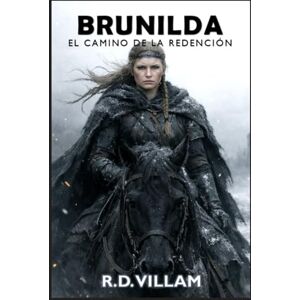 Villam, R.D. Brunilda: El Camino de la Redención: Una reinterpretación de fantasía oscura de un mito nórdico (Cuentos del Viejo Mundo) Villam, R.D. Brunilda: El Camino de la Redención: Una reinterpretación de fantasía oscura de un mito nórdico (Cuentos del Viejo Mundo)