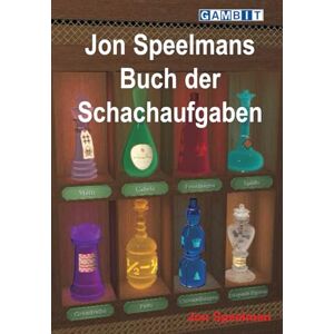 Speelman, Jon Jon Speelmans Buch der Schachaufgaben Speelman, Jon Jon Speelmans Buch der Schachaufgaben