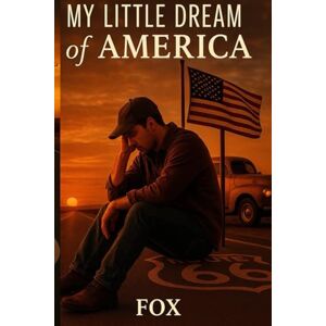 Fox, Fox My Little Dream of America: A personal journey through struggle, hope, and a childhood dream. Fox, Fox My Little Dream of America: A personal journey through struggle, hope, and a childhood dream.