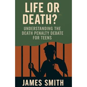 Smith, James Life or Death?: Understanding the Death Penalty Debate for Teens (Split Decisions) Smith, James Life or Death?: Understanding the Death Penalty Debate for Teens (Split Decisions)