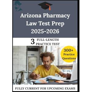 Patel, Dr. Clarke Arizona Pharmacy Law Test Prep 2025-2026: The Clarity Compass, Your Guide to Confident Learning Patel, Dr. Clarke Arizona Pharmacy Law Test Prep 2025-2026: The Clarity Compass, Your Guide to Confident Learning