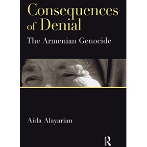 Routledge Consequences of Denial: The Armenian Genocide Routledge Consequences of Denial: The Armenian Genocide