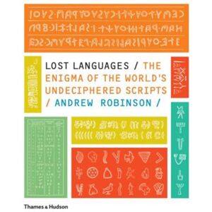 Robinson Lost Languages: The Enigma of the World's Undeciphered Scripts Robinson Lost Languages: The Enigma of the World's Undeciphered Scripts