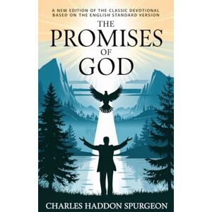 Spurgeon, Charles Haddon The Promises of God: A New Edition of the Classic Yearly Devotional with Daily Reflections, Scripture: Based Inspiration & Encouragement from the ... and Spiritual Insights for Any Christian) Spurgeon, Charles Haddon The Promises of God: A New Edition of the Classic Yearly Devotional with Daily Reflections, Scripture: Based Inspiration & Encouragement from the ... and Spiritual Insights for Any Christian)