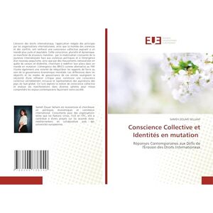 ZOUARI SELLAMI, SAMEH Conscience Collective et Identités en mutation: Réponses Contemporaines aux Défis de l'Érosion des Droits Internationaux ZOUARI SELLAMI, SAMEH Conscience Collective et Identités en mutation: Réponses Contemporaines aux Défis de l'Érosion des Droits Internationaux